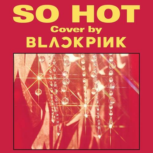 BLACKPINK《SO HOT》歌曲下载_百度云网盘资源打包